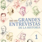 Grandes Entrevistas de la Historia (Vol. 1) 1865 - 1922