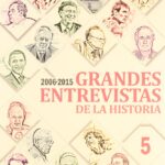 Grandes Entrevistas de la Historia (Vol. 5) 2006 - 2015
