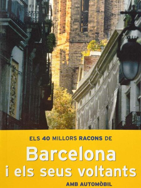 Els 40 millors racons de Barcelona i els seus voltants amb automòbil