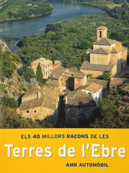 Els 40 millors racons de les Terres de l’Ebre amb automòbil