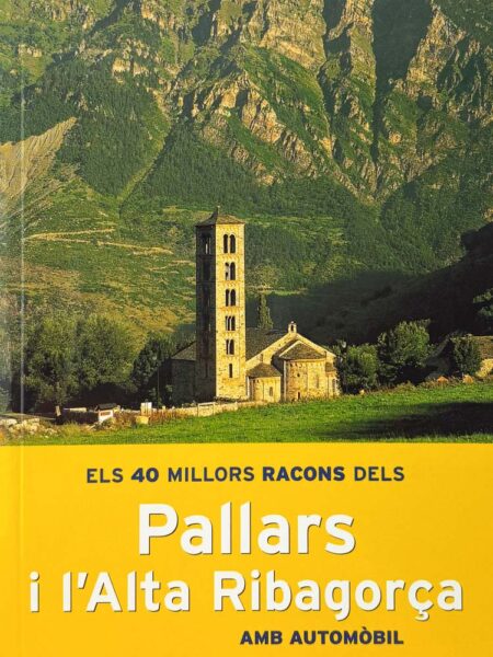 Els 40 millors racons dels Pallars i l'Alta Ribagorça amb automòbil