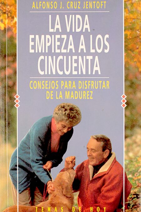 La vida empieza a los cincuenta. Consejos para disfrutar de la madurez