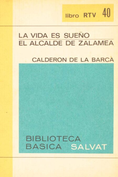 La vida es sueño / El alcalde de Zalamea