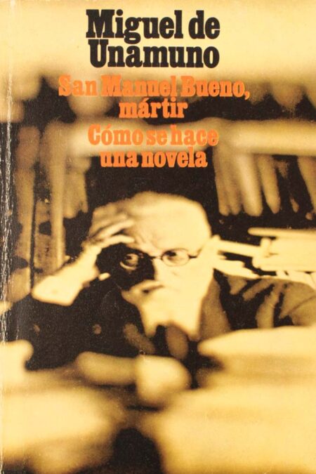 San Manuel Bueno, mártir / Cómo se hace una novela