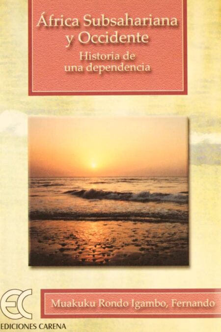 África Subsahariana y Occidente: Historia de una dependencia