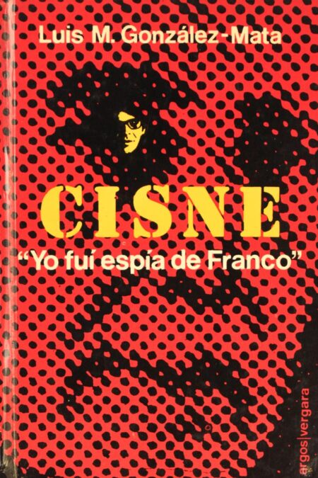 Cisne: Yo fui espía de Franco