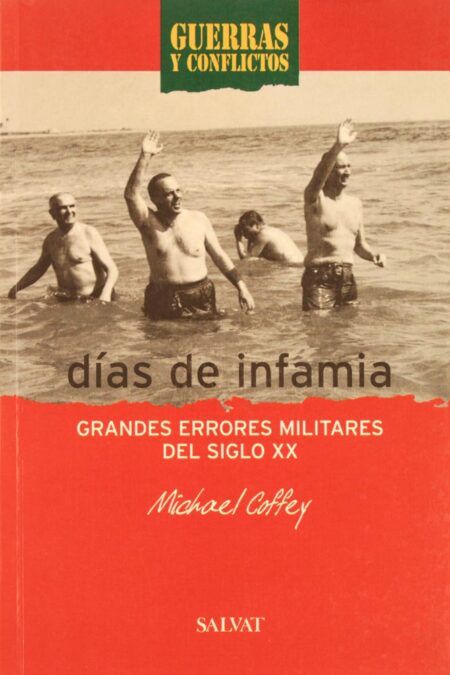 Días de infamia. Grandes errores militares del siglo XX