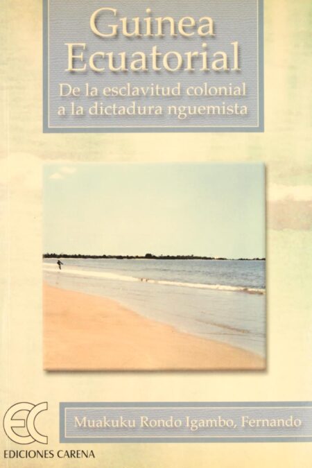 Guinea Ecuatorial: De la esclavitud colonial a la dictadura nguemista