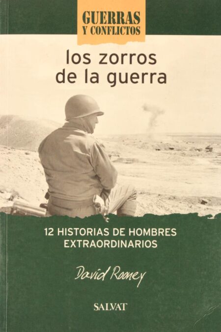 Los zorros de la guerra. Doce historias de hombres extraordinarios