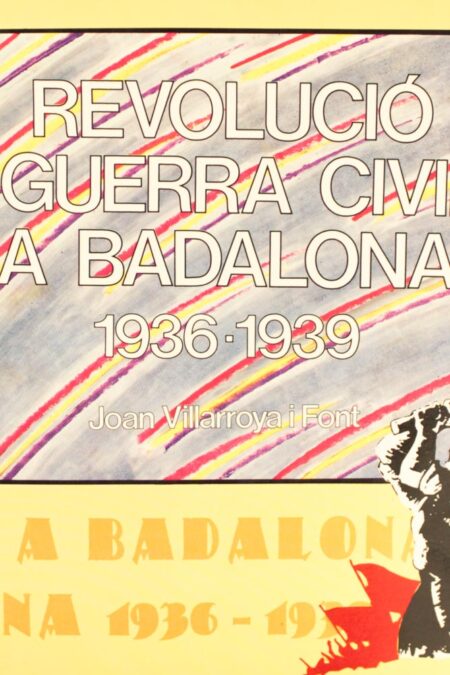 Revolució i Guerra Civil a Badalona (1936-1939) + Desplegable amb els bombardeigs de la guerra